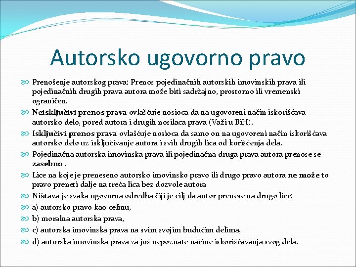 Autorsko ugovorno pravo Prenošenje autorskog prava: Prenos pojedinačnih autorskih imovinskih prava ili pojedinačnih drugih