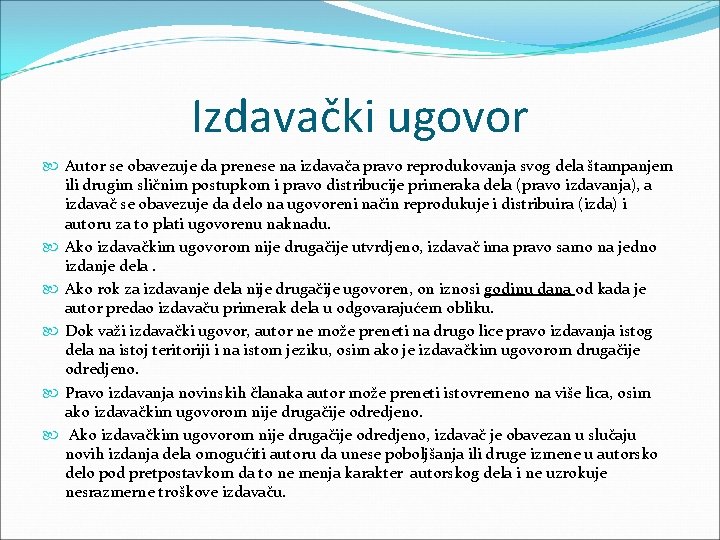 Izdavački ugovor Autor se obavezuje da prenese na izdavača pravo reprodukovanja svog dela štampanjem