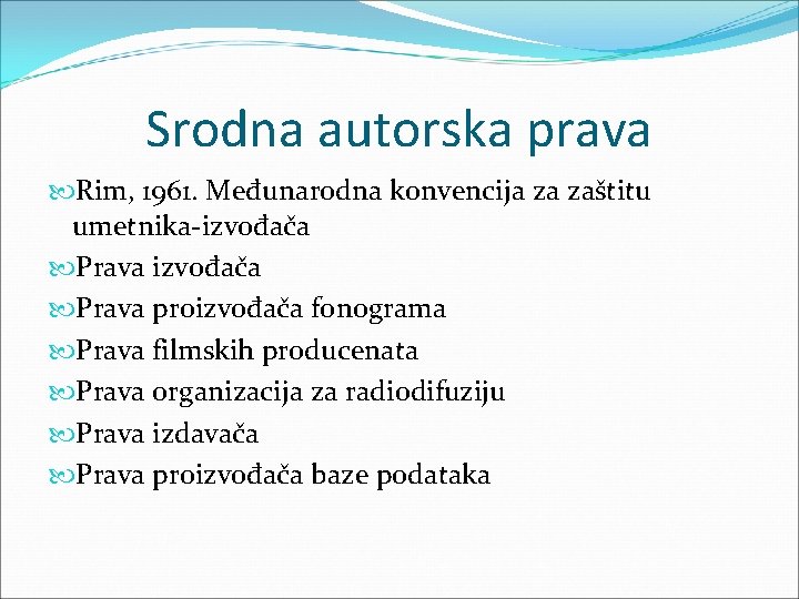 Srodna autorska prava Rim, 1961. Međunarodna konvencija za zaštitu umetnika-izvođača Prava proizvođača fonograma Prava