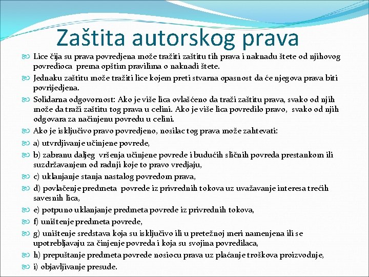 Zaštita autorskog prava Lice čija su prava povredjena može tražiti zaštitu tih prava i