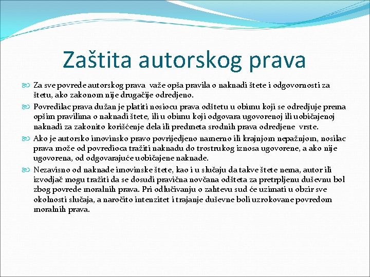 Zaštita autorskog prava Za sve povrede autorskog prava važe opša pravila o naknadi štete