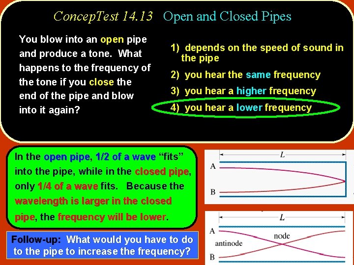 Concep. Test 14. 13 Open and Closed Pipes You blow into an open pipe