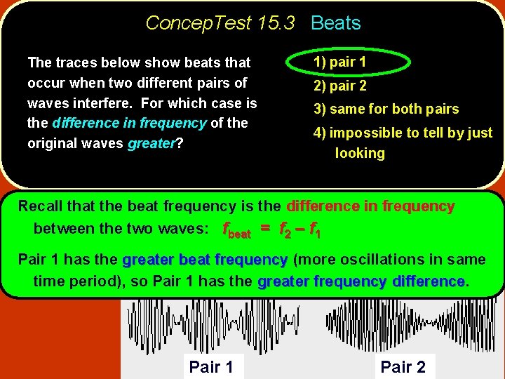 Concep. Test 15. 3 Beats The traces below show beats that occur when two