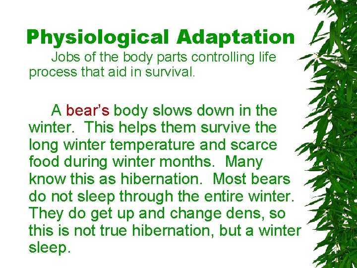 Physiological Adaptation Jobs of the body parts controlling life process that aid in survival.