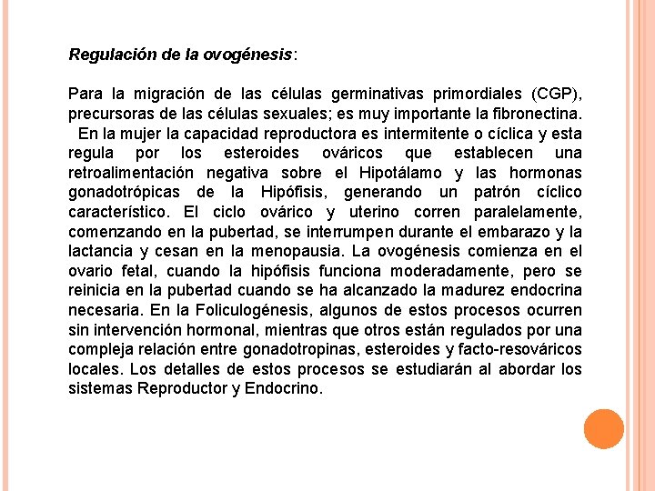 Regulación de la ovogénesis: Para la migración de las células germinativas primordiales (CGP), precursoras