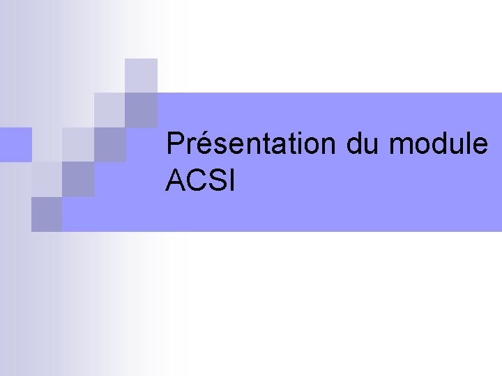Présentation du module ACSI 