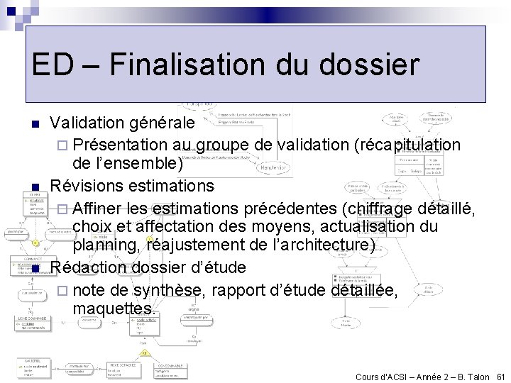 ED – Finalisation du dossier n n n Validation générale ¨ Présentation au groupe