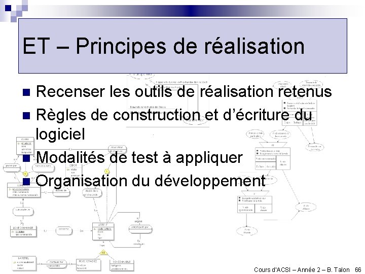 ET – Principes de réalisation Recenser les outils de réalisation retenus n Règles de