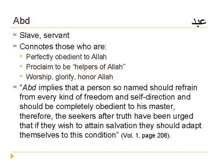 Abd Slave, servant Connotes those who are: ﻋﺒﺪ Perfectly obedient to Allah Proclaim to