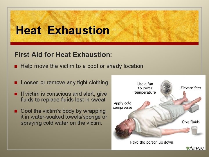 Heat Exhaustion First Aid for Heat Exhaustion: n Help move the victim to a