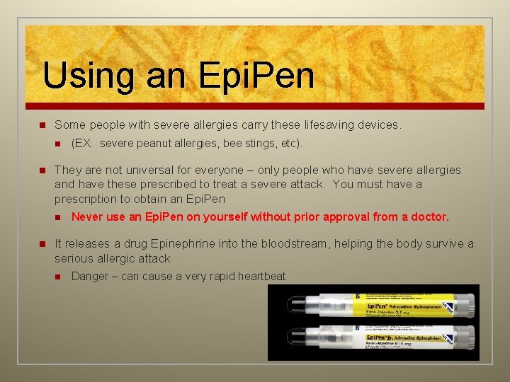 Using an Epi. Pen n Some people with severe allergies carry these lifesaving devices.