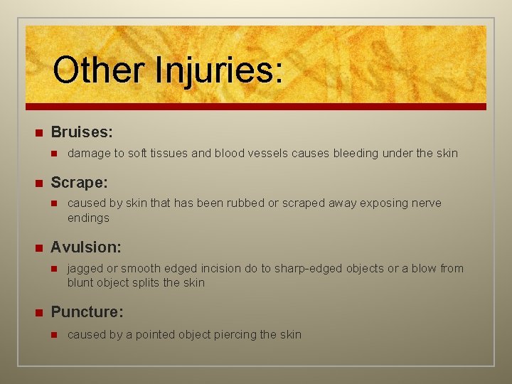 Other Injuries: n Bruises: n n Scrape: n n caused by skin that has