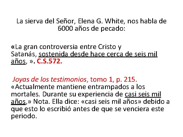 La sierva del Señor, Elena G. White, nos habla de 6000 años de pecado: