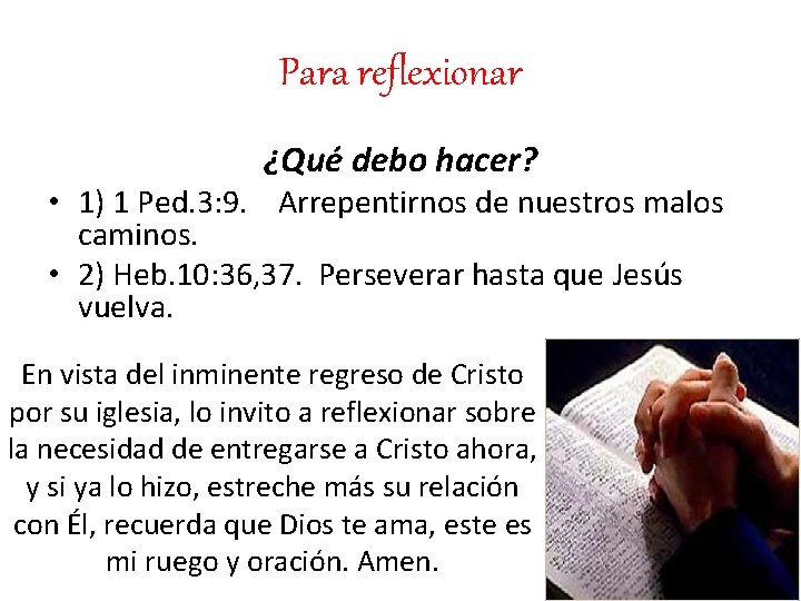 Para reflexionar ¿Qué debo hacer? • 1) 1 Ped. 3: 9. Arrepentirnos de nuestros