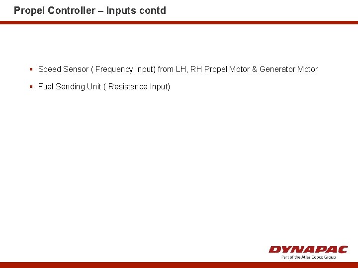 Propel Controller – Inputs contd § Speed Sensor ( Frequency Input) from LH, RH