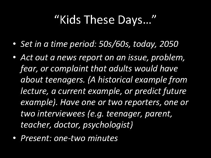 “Kids These Days…” • Set in a time period: 50 s/60 s, today, 2050