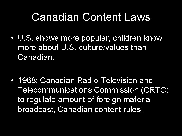 Canadian Content Laws • U. S. shows more popular, children know more about U. Canadian Content Laws • U. S. shows more popular, children know more about U.