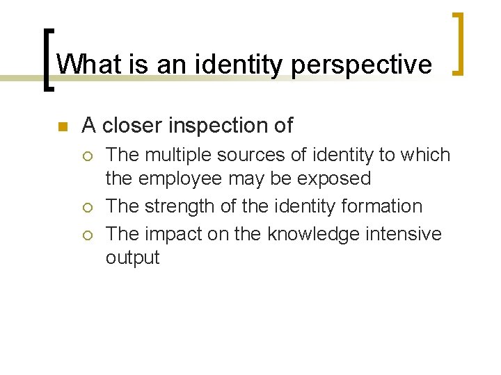 What is an identity perspective n A closer inspection of ¡ ¡ ¡ The
