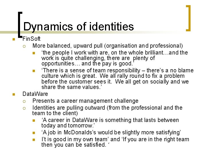 Dynamics of identities n n Fin. Soft ¡ More balanced, upward pull (organisation and