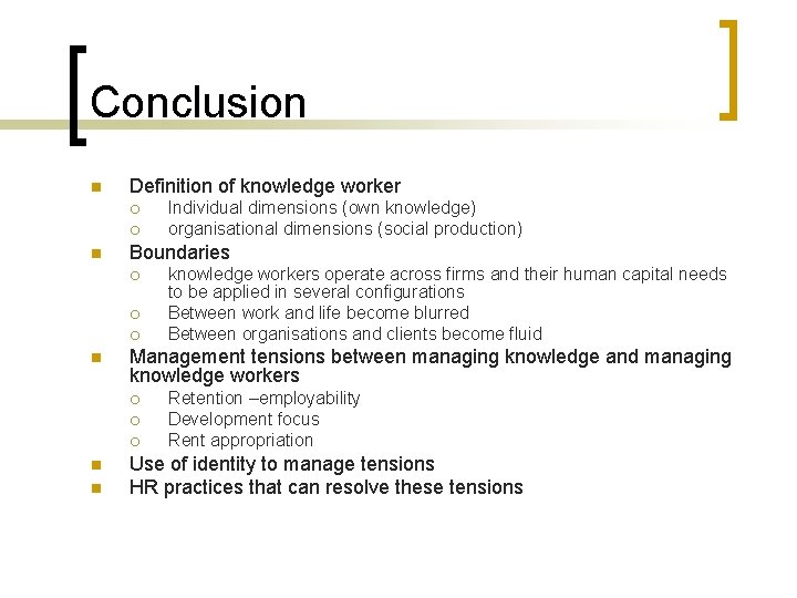 Conclusion n Definition of knowledge worker ¡ ¡ n Boundaries ¡ ¡ ¡ n