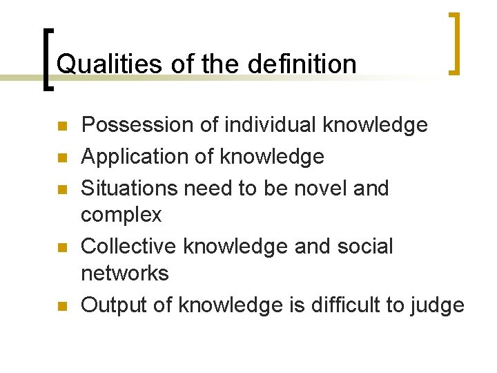 Qualities of the definition n n Possession of individual knowledge Application of knowledge Situations