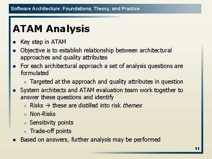 Software Architecture: Foundations, Theory, and Practice ATAM Analysis l l l Key step in