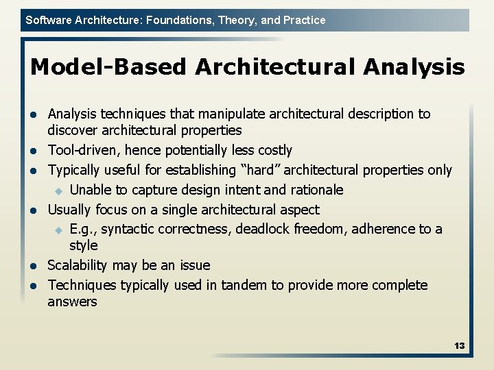 Software Architecture: Foundations, Theory, and Practice Model-Based Architectural Analysis l l l Analysis techniques