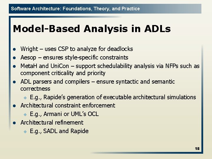 Software Architecture: Foundations, Theory, and Practice Model-Based Analysis in ADLs l l l Wright