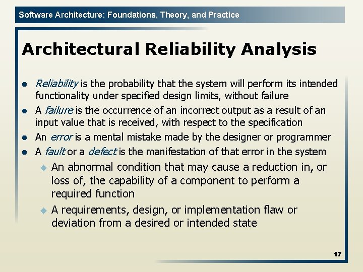 Software Architecture: Foundations, Theory, and Practice Architectural Reliability Analysis l l Reliability is the