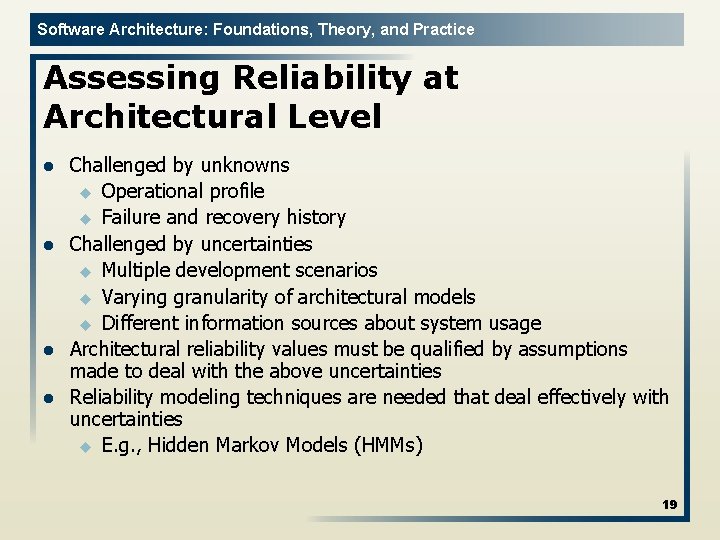 Software Architecture: Foundations, Theory, and Practice Assessing Reliability at Architectural Level l l Challenged