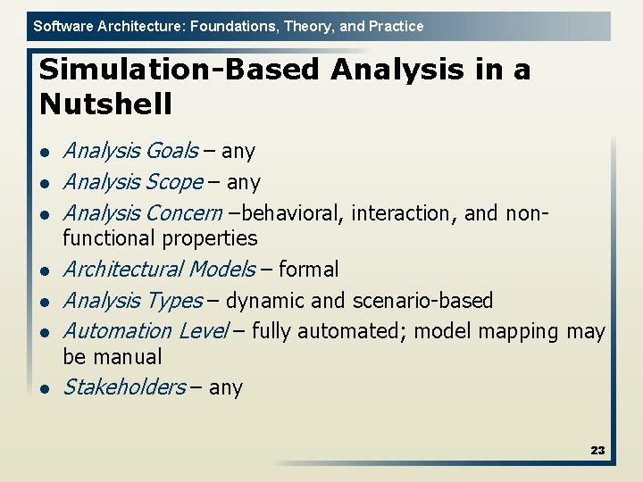 Software Architecture: Foundations, Theory, and Practice Simulation-Based Analysis in a Nutshell l Analysis Goals