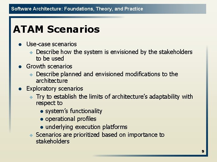 Software Architecture: Foundations, Theory, and Practice ATAM Scenarios l l l Use-case scenarios u