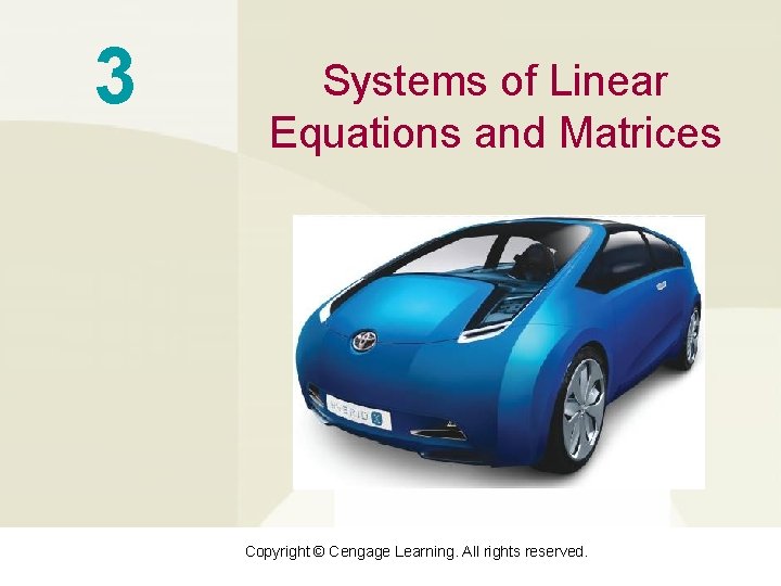 3 Systems of Linear Equations and Matrices Copyright © Cengage Learning. All rights reserved.