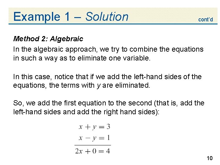 Example 1 – Solution cont’d Method 2: Algebraic In the algebraic approach, we try