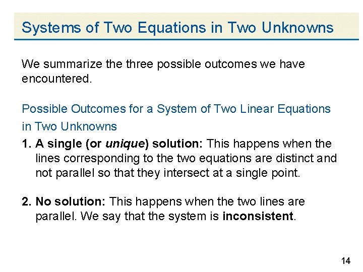 Systems of Two Equations in Two Unknowns We summarize three possible outcomes we have
