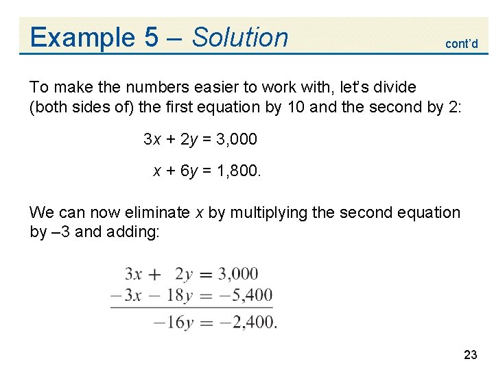 Example 5 – Solution cont’d To make the numbers easier to work with, let’s