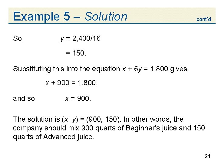 Example 5 – Solution So, cont’d y = 2, 400/16 = 150. Substituting this