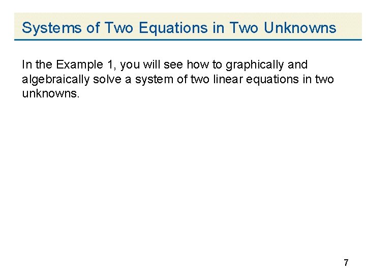 Systems of Two Equations in Two Unknowns In the Example 1, you will see