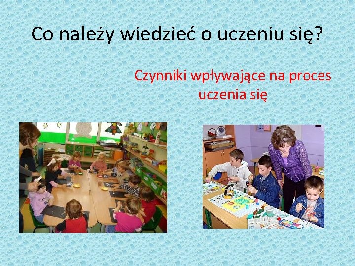 Co należy wiedzieć o uczeniu się? Czynniki wpływające na proces uczenia się 