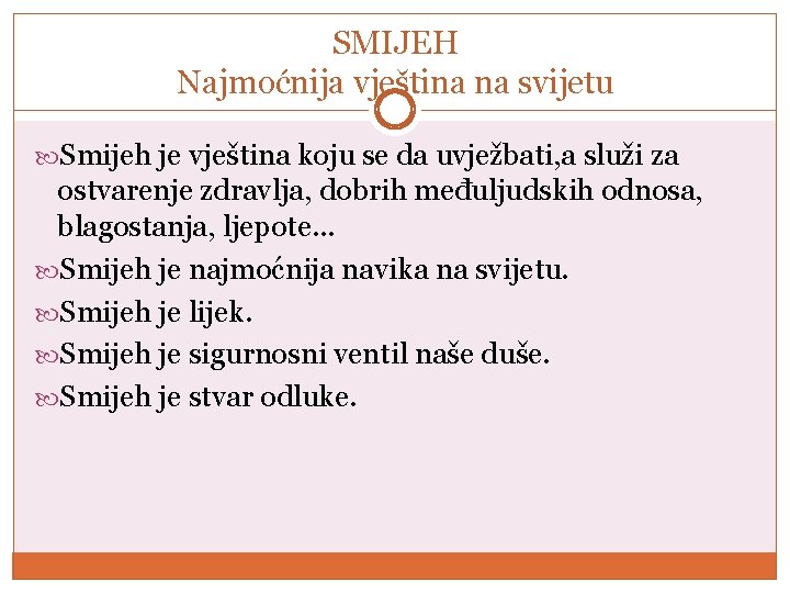 SMIJEH Najmoćnija vještina na svijetu Smijeh je vještina koju se da uvježbati, a služi