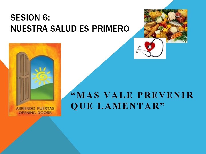 SESION 6: NUESTRA SALUD ES PRIMERO “MAS VALE PREVENIR QUE LAMENTAR” 