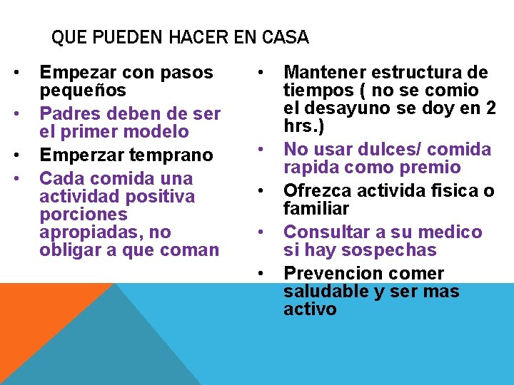 QUE PUEDEN HACER EN CASA • • Empezar con pasos pequeños Padres deben de