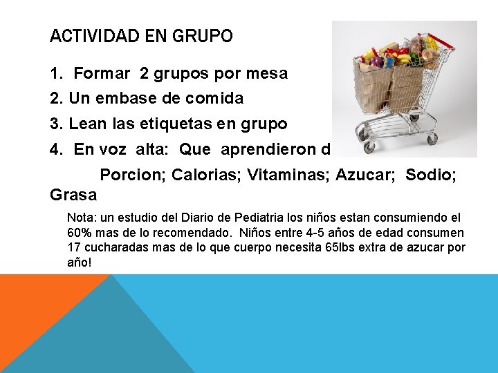 ACTIVIDAD EN GRUPO 1. Formar 2 grupos por mesa 2. Un embase de comida