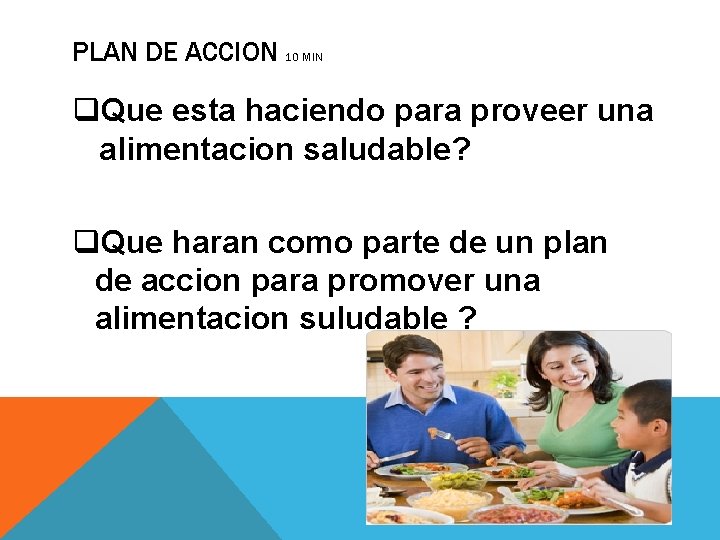 PLAN DE ACCION 10 MIN q. Que esta haciendo para proveer una alimentacion saludable?