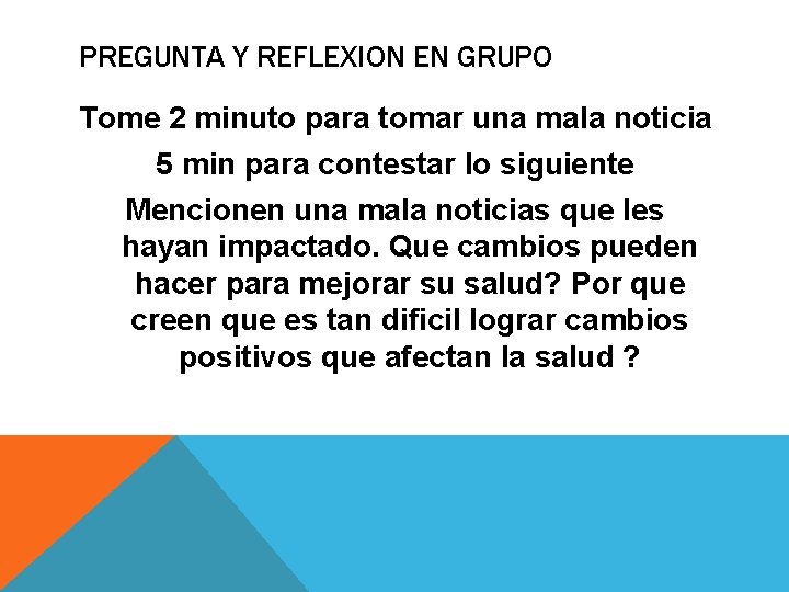 PREGUNTA Y REFLEXION EN GRUPO Tome 2 minuto para tomar una mala noticia 5