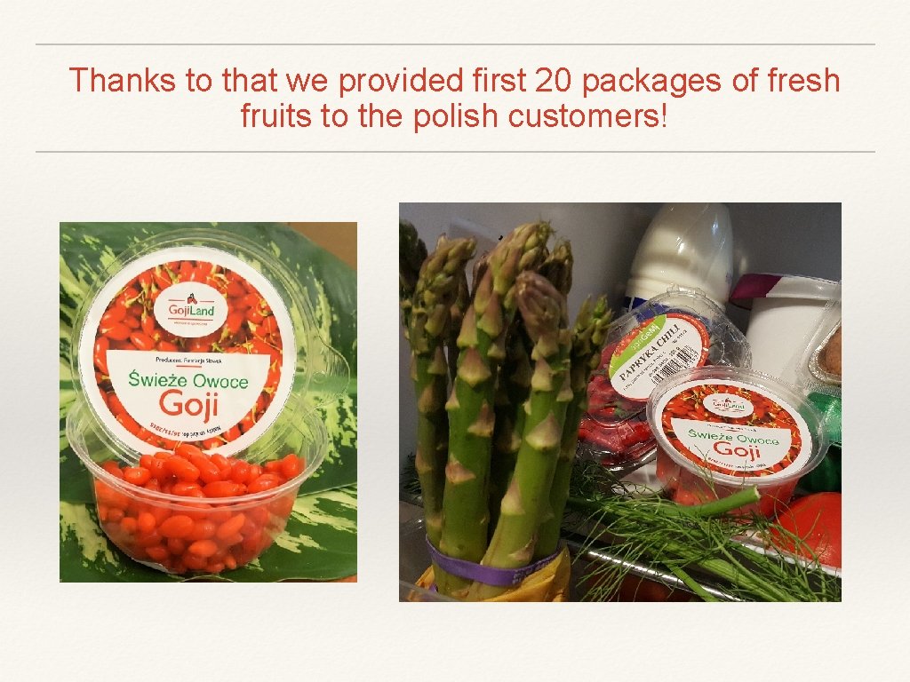 Thanks to that we provided first 20 packages of fresh fruits to the polish