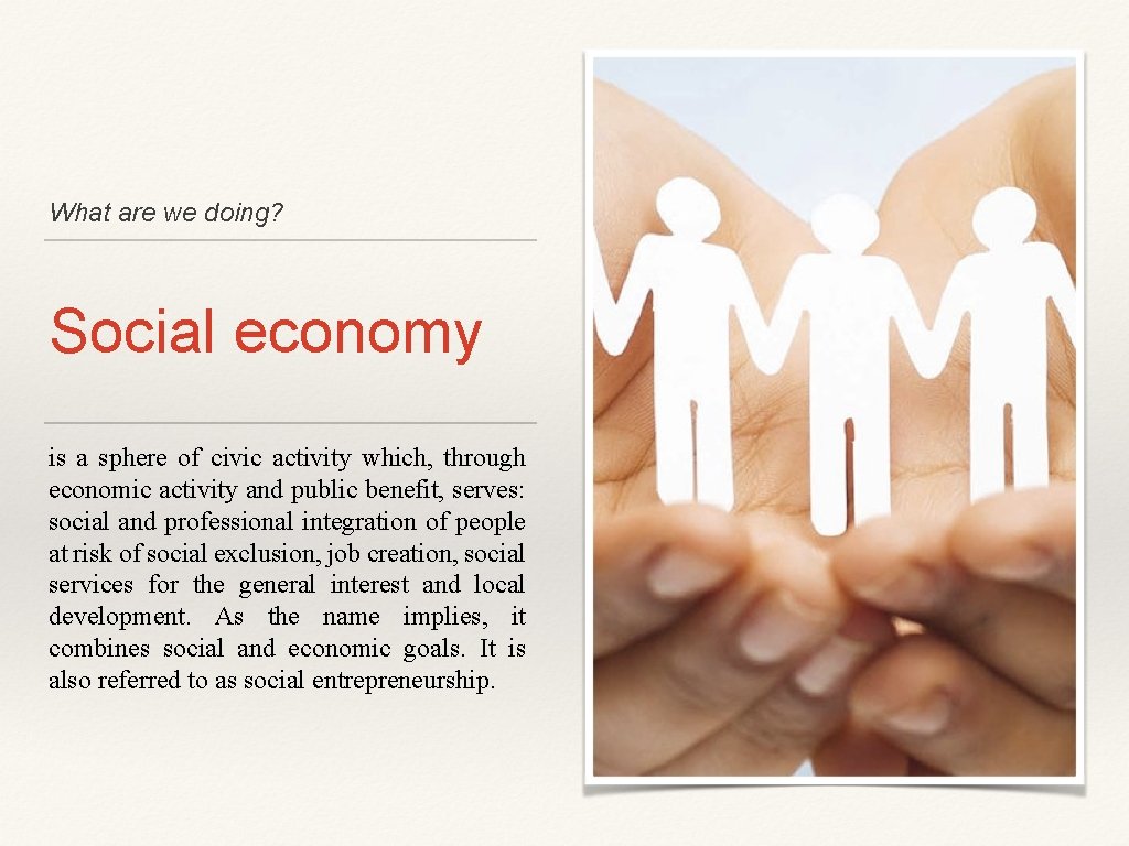 What are we doing? Social economy is a sphere of civic activity which, through