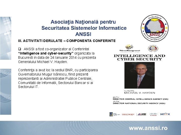 III. ACTIVITATI DERULATE – COMPONENTA CONFERINTE q ANSSI a fost co-organizator al Conferintei “Intelligence
