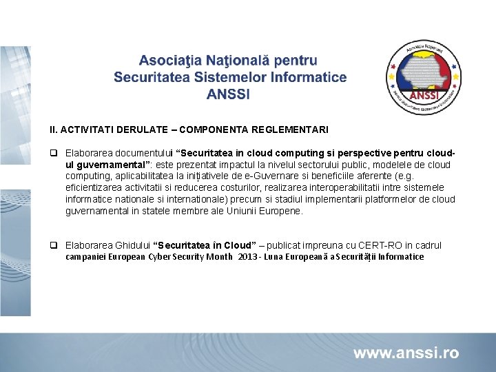 II. ACTIVITATI DERULATE – COMPONENTA REGLEMENTARI q Elaborarea documentului “Securitatea in cloud computing si