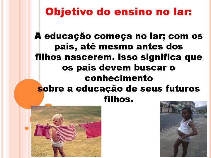 Objetivo do ensino no lar: A educação começa no lar; com os pais, até